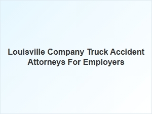 Kentucky Truck Accident Lawyers for Business Fleet Liability