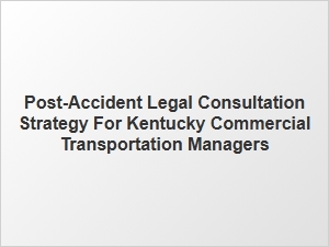 Kentucky Commercial Accident Legal Consultation Guide